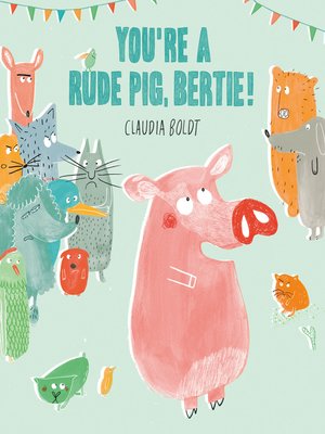 cover image of You're a Rude Pig, Bertie!